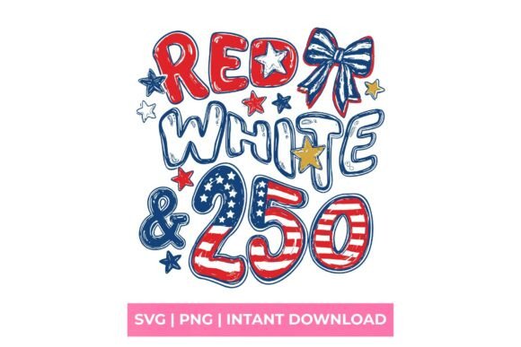 Celebrate 250 Years: The Red White & 250 American Anniversary SVG