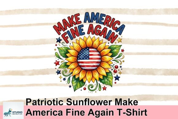 Patriotic Sunflower Make America Fine Again T-Shirt Design
