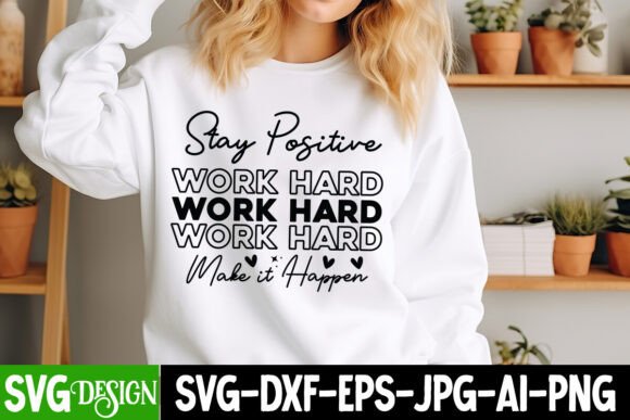Stay Positive Work Hard Make It Happen: A Modern Typography Motivator